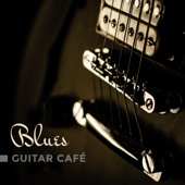 Blues Guitar Café: Smooth Lounge Blues, Electric Guitar and Saxophone, Deep Relaxation for All Night artwork