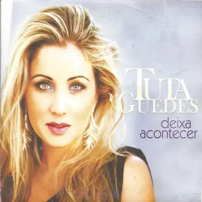 Deixa Acontecer - Tuta Guedes