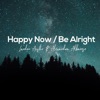 Happy Now / Be Alright (Acoustic Mashup) [feat. Alexandra Albanese] - Single