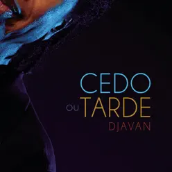 Cedo ou Tarde - Single - Djavan