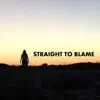 Straight to Blame - Single album lyrics, reviews, download