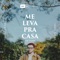 Me Leva pra Casa - Israel Subira lyrics