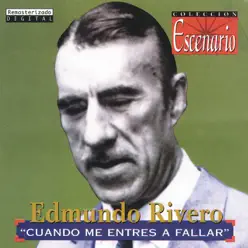 Colección Escenario: Cuando Me Entres a Fallar (Remasterizado) - Edmundo Rivero