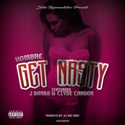 Get Nasty (feat. Clyde Carson & J Banks) - Single - El Hombre Get Nasty (feat. Clyde Carson & J Banks) - Single - El Hombre