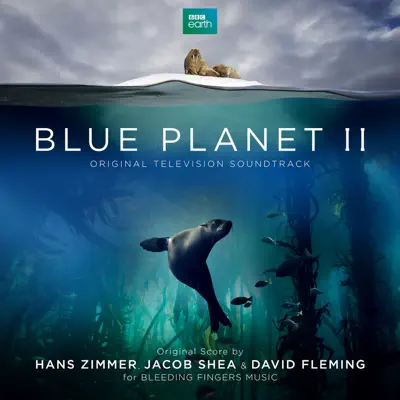 Blue Planet II (Original Television Soundtrack) - Hans Zimmer