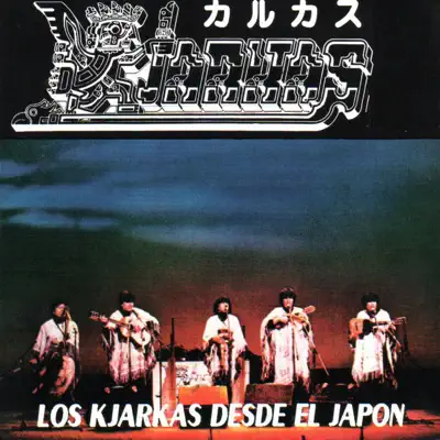 Los Kjarkas Desde el Japón - Los Kjarkas