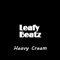 Heavy Cream - LeafyBeatz lyrics