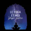 Le yoga et moi - Yoga nidra pour enfin mieux dormir et se détendre, la relaxation yogique avant de dormir, Sommeil réparateur album lyrics, reviews, download