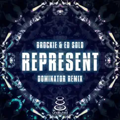 Represent (Dominator Remix) - Single by DJ Brockie & Ed Solo album reviews, ratings, credits