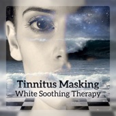 Tinnitus Masking - White Soothing Therapy, Better & Deep Sleep, Relaxing Noise, Treatment for Ringing in Ears artwork