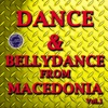 Dance & Bellydance from Macedonia, Vol. 1