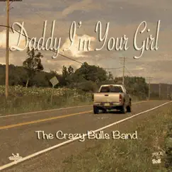 Daddy I'm Your Girl - Single by The Crazy Bulls Band album reviews, ratings, credits