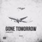 Gone Tomorrow (feat. Scotty B) - J-Wright lyrics