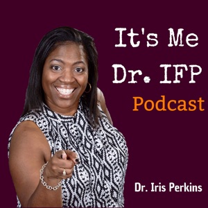 It’s Me Dr. IFP | Episode 6