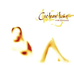 Milk & Kisses (Remastered) - Cocteau Twins