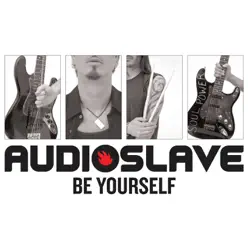 Be Yourself (International Version) - Single - Audioslave