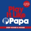 Play It Like Papa (15 Years of Papa Records 2002 - 2017) [Deep House & House] [DJ Mix]