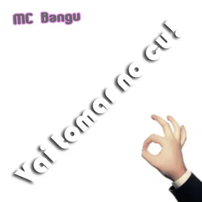 Vai Tomar no Cu! (Oto Mix) - Single - MC Bangu