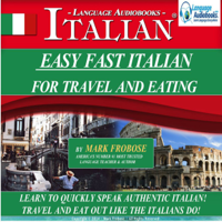 Mark Frobose - Easy Fast Italian for Travel & Eating: Learn to Quickly Speak Authentic Italian! Travel and Eat Out Like the Italians Do! artwork