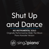 Shut up and Dance (No Instrumental Solo) [Originally Performed by Walk the Moon] [Piano Karaoke Version] - Sing2Piano