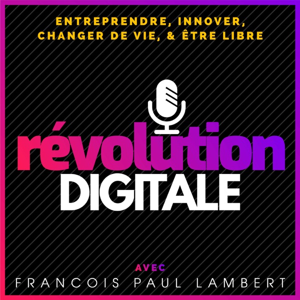 Révolution Digitale | Entreprendre, Changer de Vie, Etre Libre Révolution Digitale | Entreprendre, Changer de Vie, Etre Libre