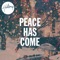 Peace Has Come - Single