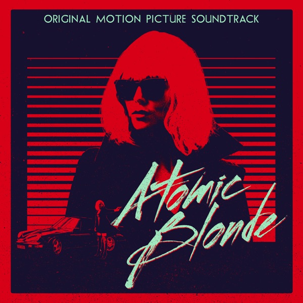 Atomic Blonde (Original Motion Picture Soundtrack) - Multi-interprètes