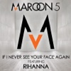 If I Never See Your Face Again (feat. Rihanna) - Single