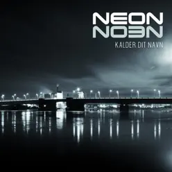 Kalder Dit Navn - Single - Neón Kalder Dit Navn - Single - Neón