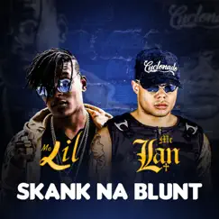Skank Na Blunt - Single by MC Lan & MC Lil album reviews, ratings, credits