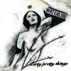 Waterloo to Anywhere (UK Comm Album) - Dirty Pretty Things
