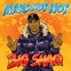 Big Shaq - Mans Not Hot
