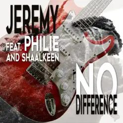 No difference (feat. Philie & Shaalkeen) - Single - Jeremy No difference (feat. Philie & Shaalkeen) - Single - Jeremy