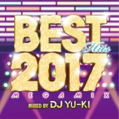 BEST HITS 2017 Megamix mixed by DJ YU-KI artwork