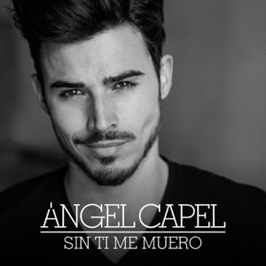 Ángel Capel - Sin Ti Me Muero - 排舞 音乐