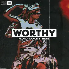Worthy (feat. Laxcity & Hanz) - Single by Floro album reviews, ratings, credits