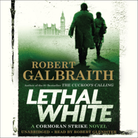 Robert Galbraith - Lethal White: A Cormoran Strike Novel (Unabridged) artwork