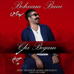 Behnam Bani - Chi Begam