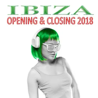 Ibiza Opening & Closing 2018 by Various Artists album reviews, ratings, credits