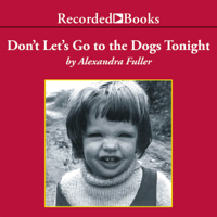 Alexandra Fuller - Don't Let's Go to the Dogs Tonight: An African Childhood artwork