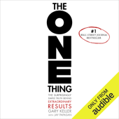The ONE Thing: The Surprisingly Simple Truth Behind Extraordinary Results (Unabridged) - Gary Keller & Jay Papasan