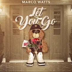 Let You Go (Remix) [feat. Bruck Up] - Single by Marco Watts album reviews, ratings, credits