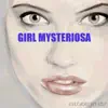 Girl Mysteriosa album lyrics, reviews, download