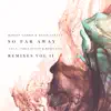 So Far Away (Remixes, Vol. 2) [feat. Jamie Scott & Romy Dya] - EP album lyrics, reviews, download