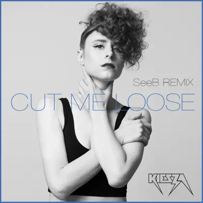Cut Me Loose (SeeB Remix) - Single - Kiesza