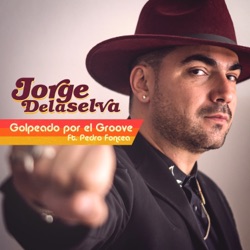 Jorge Delaselva - Golpeado por el Groove (feat. Pedro Foncea)