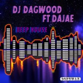DJ DAGWOOD - Deep House (feat. Dajae) [Gettoblaster Remix]
