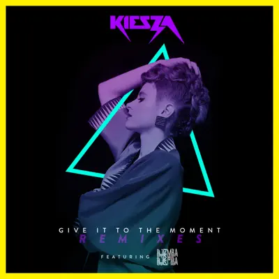 Give It to the Moment (feat. Djemba Djemba) [Remixes] - EP - Kiesza