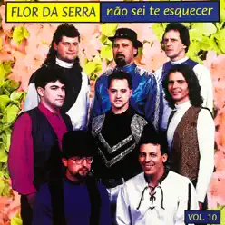 Não Sei Te Esquecer, Vol. 10 - Flor da Serra