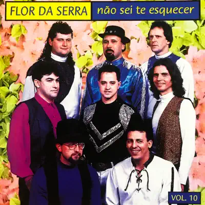 Não Sei Te Esquecer, Vol. 10 - Flor da Serra